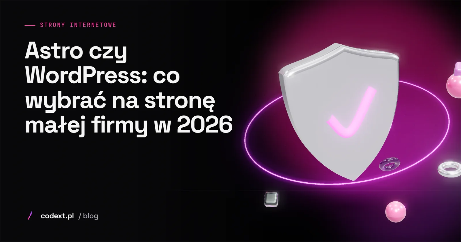 Astro czy WordPress: co wybrać na stronę małej firmy w 2026