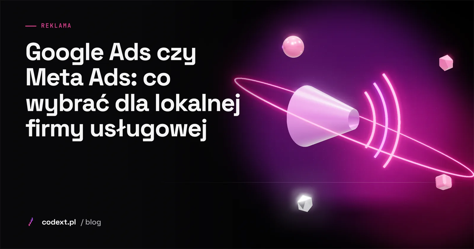 Google Ads czy Meta Ads: co wybrać dla lokalnej firmy usługowej