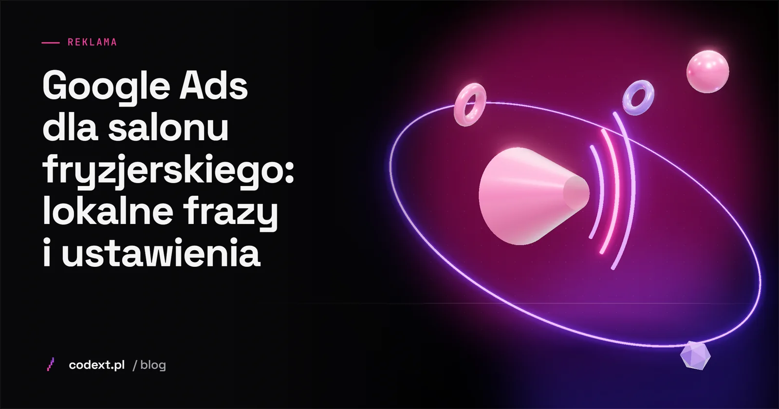 Google Ads dla salonu fryzjerskiego: lokalne frazy i ustawienia