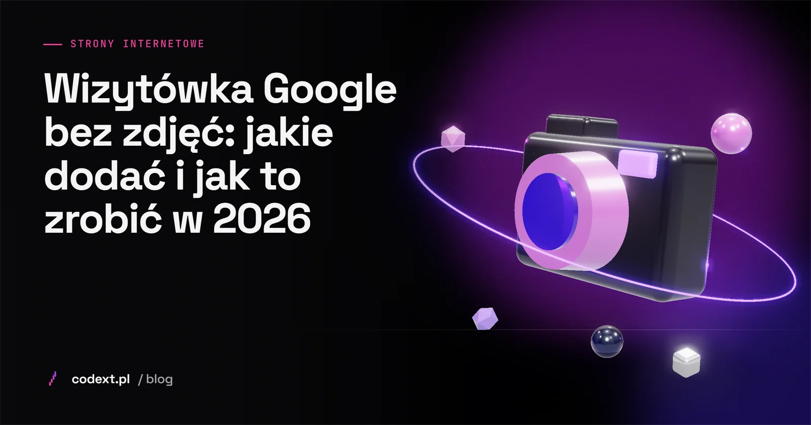 Wizytówka Google bez zdjęć: jakie dodać i jak to zrobić w 2026